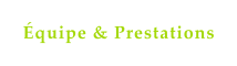 Équipe & Prestations