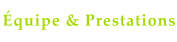 Équipe & Prestations