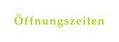 Öffnungszeiten