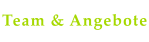 Team & Angebote